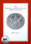 The Bristol & South Wales Union Railway  by NORRIS, John 